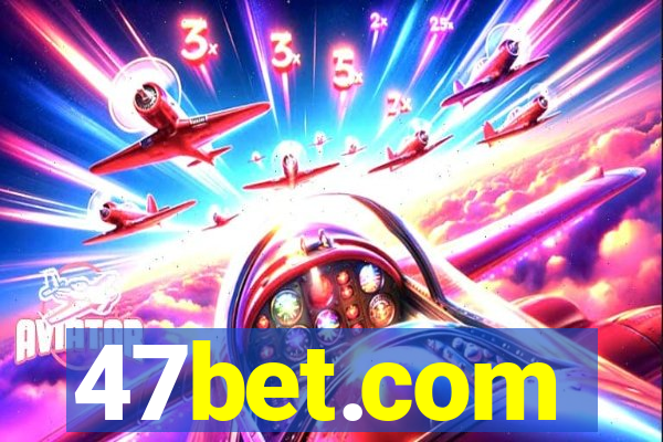 47bet.com