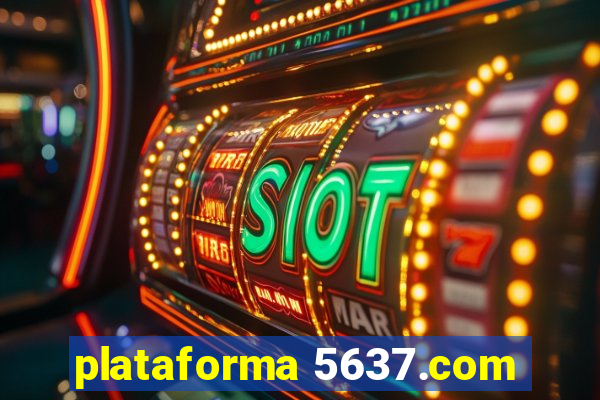 plataforma 5637.com