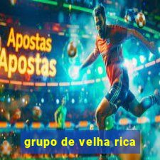 grupo de velha rica