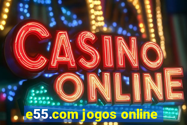 e55.com jogos online