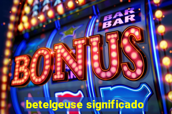 betelgeuse significado