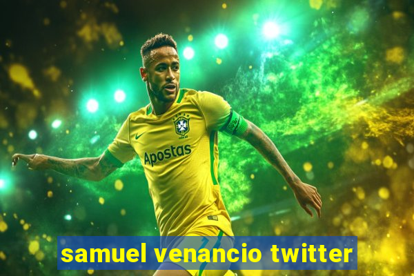 samuel venancio twitter