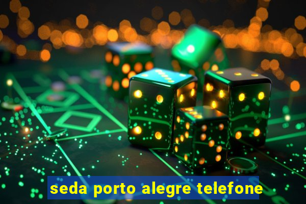 seda porto alegre telefone