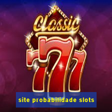 site probabilidade slots