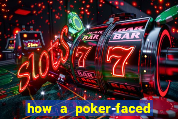 how a poker-faced girl really feels