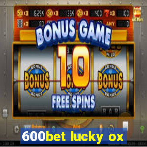 600bet lucky ox