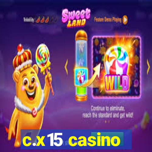 c.x15 casino