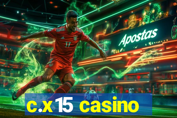 c.x15 casino