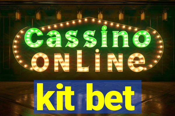 kit bet