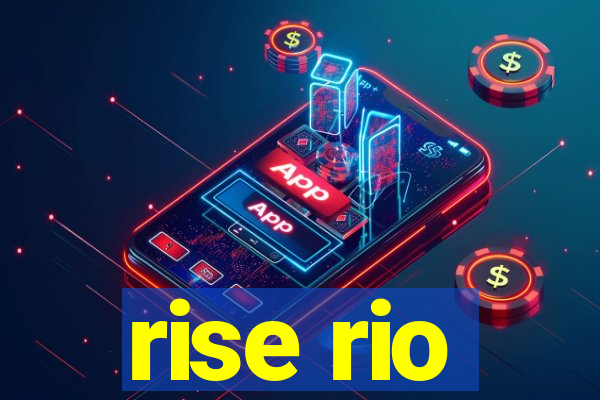 rise rio