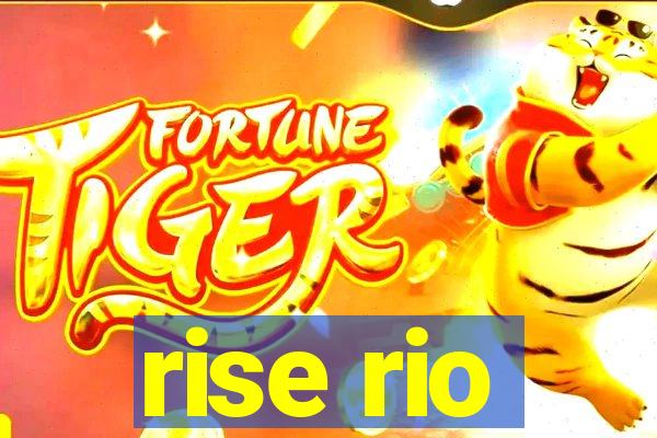 rise rio