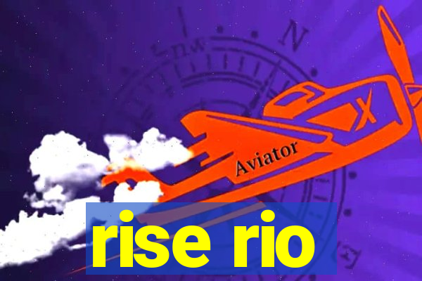 rise rio