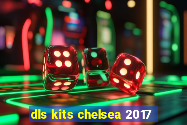 dls kits chelsea 2017