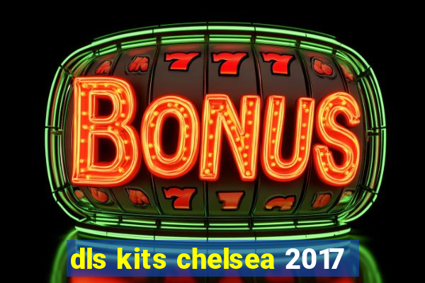 dls kits chelsea 2017