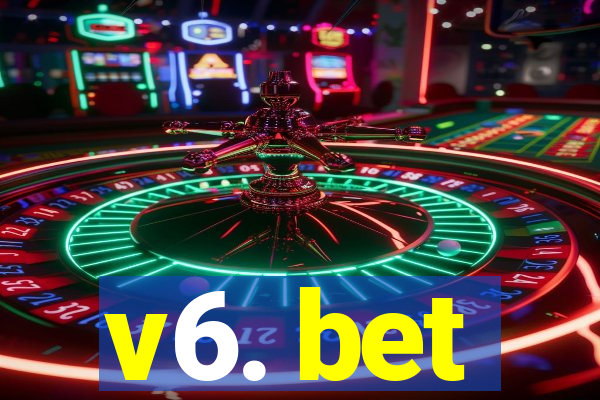 v6. bet