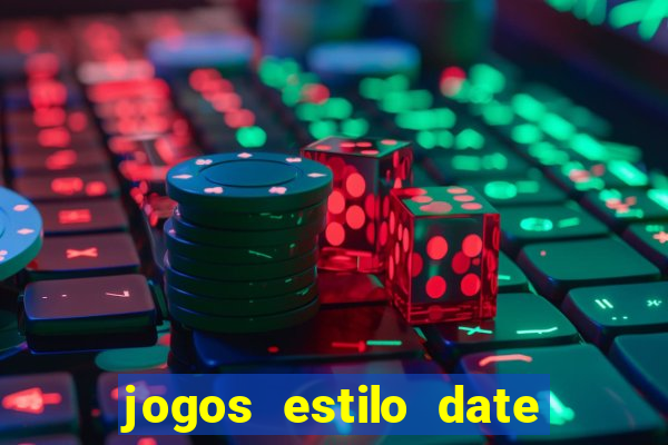 jogos estilo date ariane para android