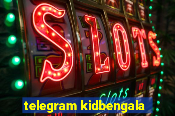 telegram kidbengala