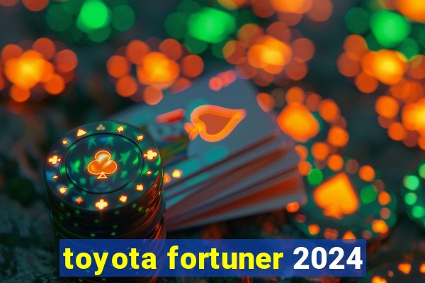 toyota fortuner 2024