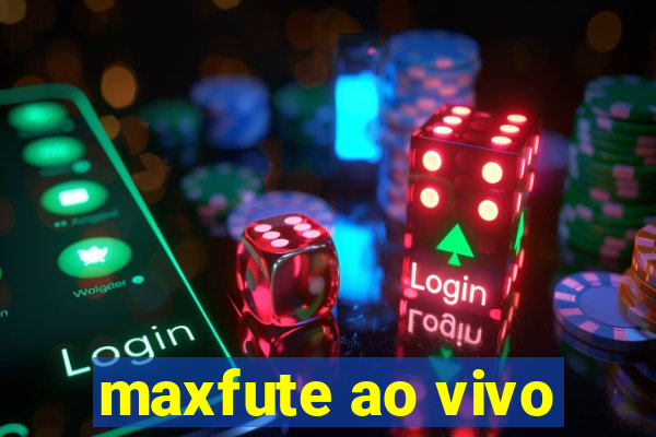 maxfute ao vivo