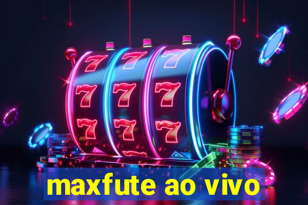 maxfute ao vivo