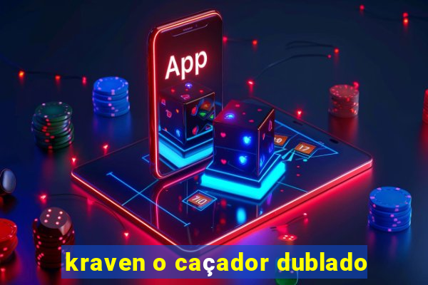 kraven o caçador dublado