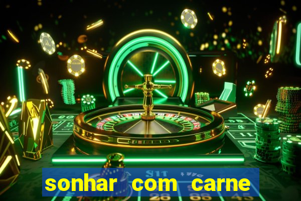 sonhar com carne assada jogo do bicho