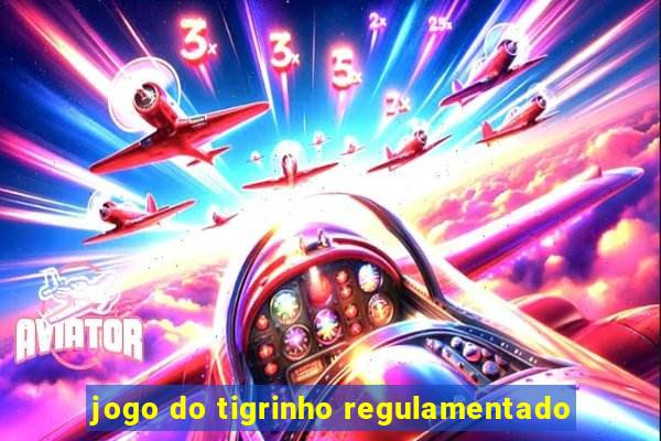 jogo do tigrinho regulamentado