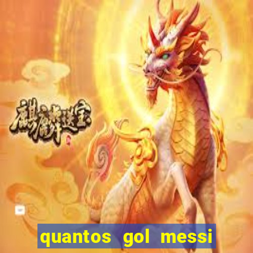 quantos gol messi tem na carreira