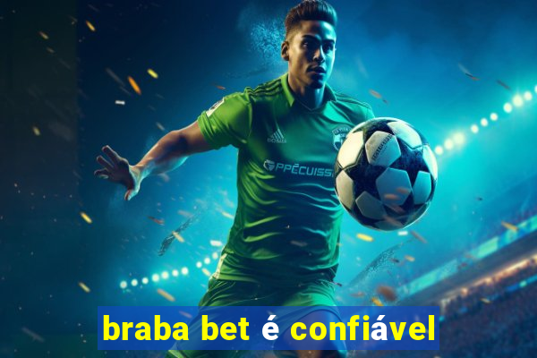 braba bet é confiável