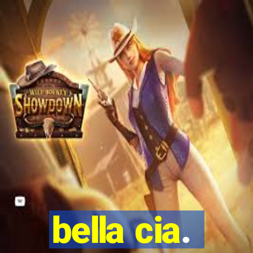 bella cia.