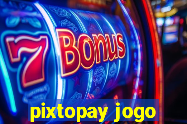 pixtopay jogo