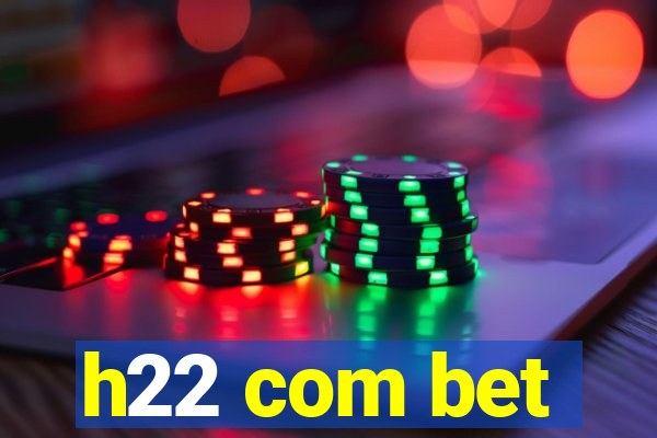 h22 com bet