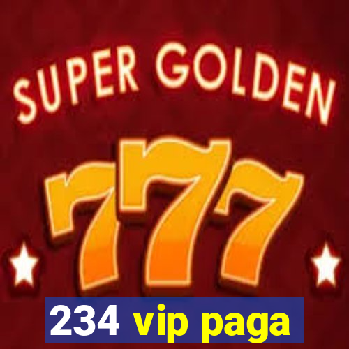 234 vip paga