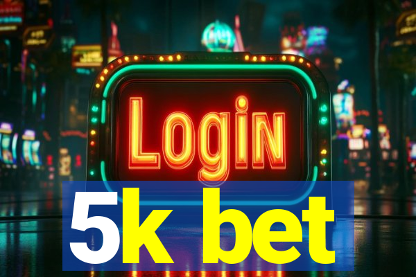 5k bet