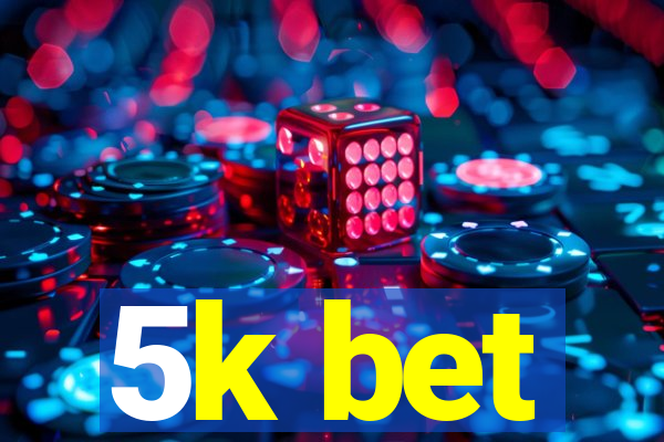 5k bet