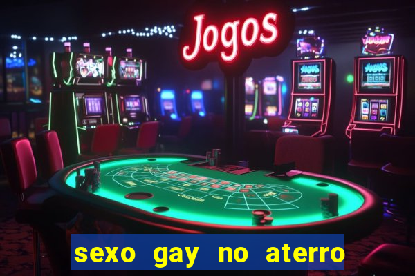 sexo gay no aterro do flamengo