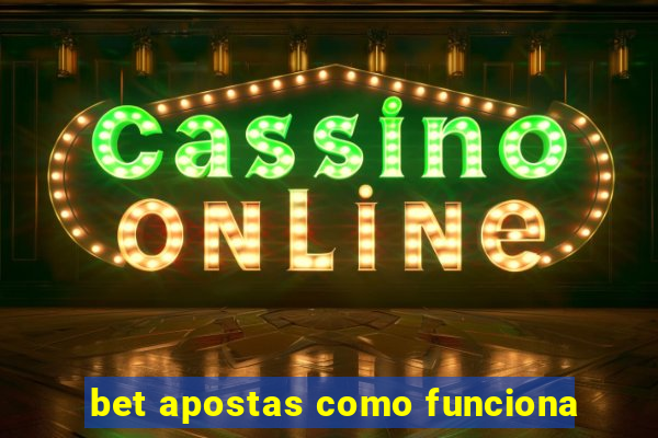 bet apostas como funciona