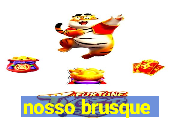 nosso brusque