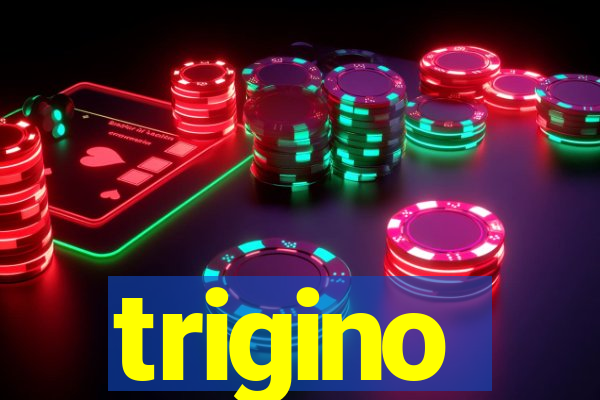 trigino