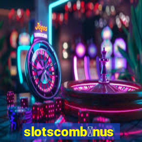 slotscomb么nus