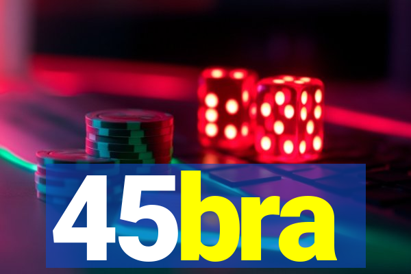 45bra