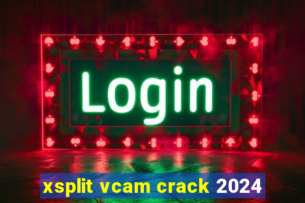 xsplit vcam crack 2024