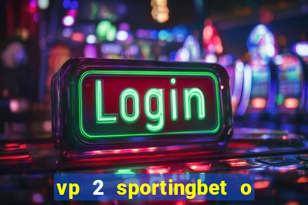 vp 2 sportingbet o que significa