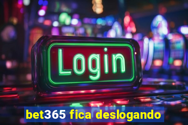 bet365 fica deslogando