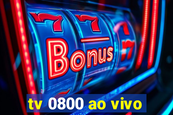 tv 0800 ao vivo