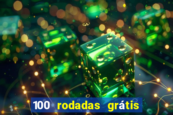 100 rodadas grátis no cadastro