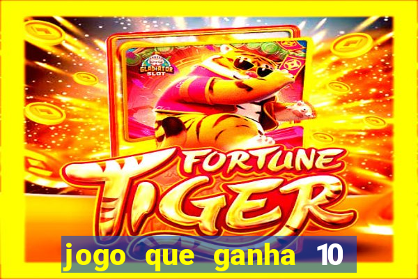 jogo que ganha 10 reais ao se cadastrar