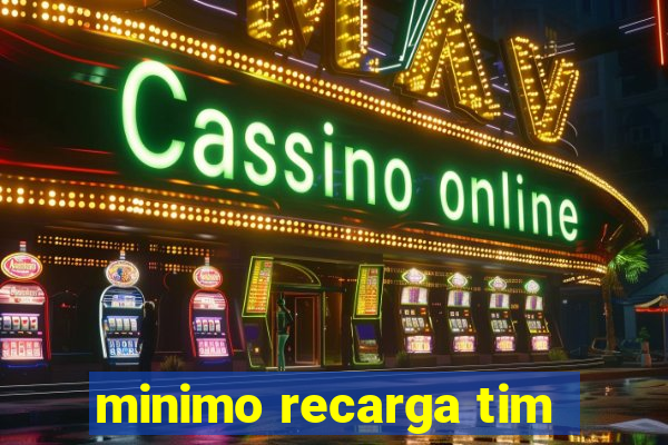 minimo recarga tim