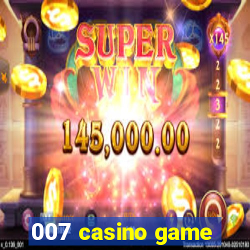 007 casino game