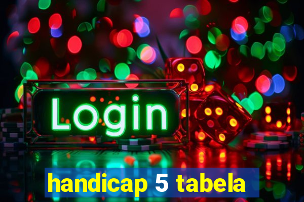 handicap 5 tabela